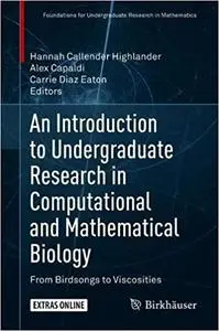 An Introduction to Undergraduate Research in Computational and Mathematical Biology: From Birdsongs to Viscosities