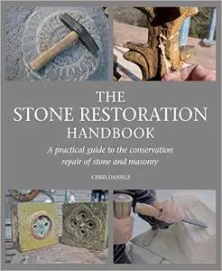The Stone Restoration Handbook: A Practical Guide to the Conservation Repair of Stone and Masonry