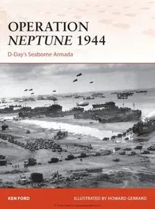 Operation Neptune 1944: D-Day's Seaborne Armada (Osprey Campaign 268)