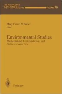 Environmental Studies: Mathematical, Computational, and Statistical Analysis by Mary F. Wheeler