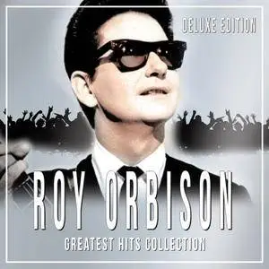 Roy Orbison - Greatest Hits Collection [Deluxe Edition] (2017)