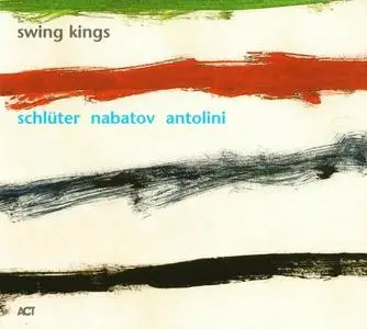 Schlüter, Nabatov, Antolini - Swing Kings (2001)
