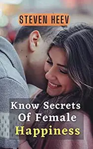 Know Secrets of Female Happiness