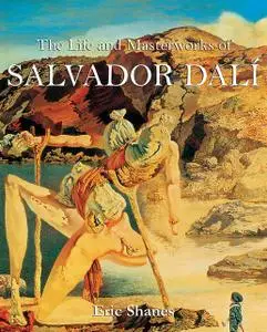 «The Life and Masterworks of Salvador Dalí» by Eric Shanes
