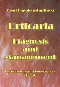 "Urticaria Diagnosis and Management. Dermatology and Venereology Practice" ed. by Eleni Papakonstantinou