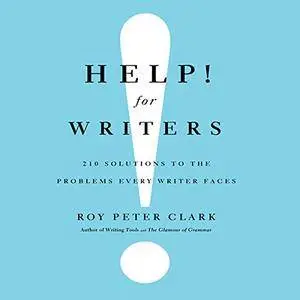 Help! For Writers: 210 Solutions to the Problems Every Writer Faces [Audiobook]