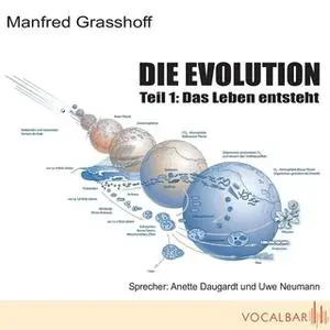 «Die Evolution - Teil 1: Das Leben entsteht» by Manfred Grasshoff