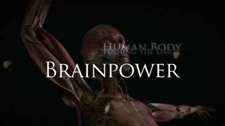 Human Body Pushing The Limits - Episode 04: Brainpower (2008) 