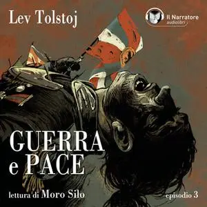 «Guerra e Pace -Libro I, Parte III -Episodio 3» by Lev Tolstoj