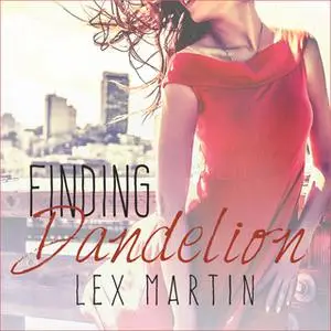 «Finding Dandelion» by Lex Martin