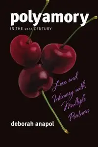 Polyamory in the 21st Century: Love and Intimacy with Multiple Partners (repost)