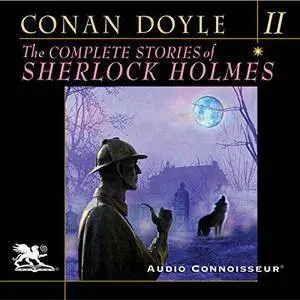 The Complete Stories of Sherlock Holmes, Volume 2 [Audiobook]