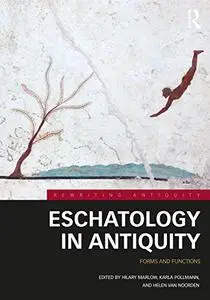 Eschatology in Antiquity: Forms and Functions (Rewriting Antiquity)