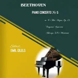 Emil Gilels - Beethoven - Piano Concerto No. 5 in E-Flat Major (2022) [Official Digital Download]