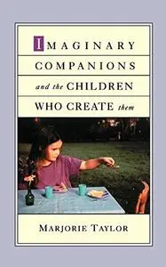 Imaginary Companions and the Children Who Create Them