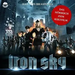 «Iron Sky - Das Hörbuch zum Kultfilm» by Ilsa von Braunfels
