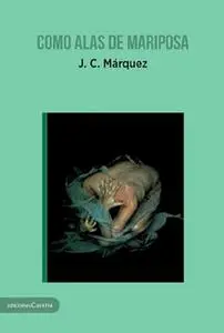 «Como alas de mariposa» by J. C. Márquez