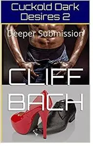 Cuckold Dark Desires 2: Deeper Submission (BBC Hot Wife)