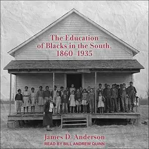 The Education of Blacks in the South, 1860-1935 [Audiobook]