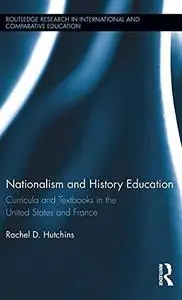 Nationalism and History Education: Curricula and Textbooks in the United States and France