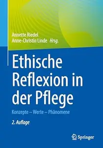 Ethische Reflexion in der Pflege, 2.Auflage