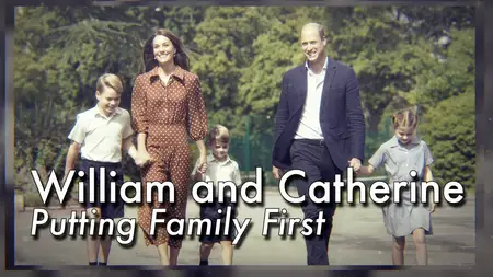 CH5. - William And Catherine: Putting Family First (2025)