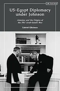 US-Egypt Diplomacy under Johnson: Nasser, Komer, and the Limits of Personal Diplomacy
