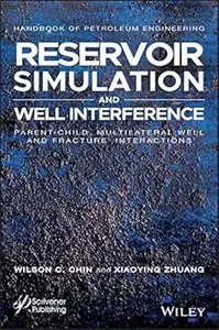 Reservoir Simulation and Well Interference: Parent-Child, Multilateral Well and Fracture Interactions