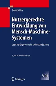 Nutzergerechte Entwicklung von Mensch-Maschine-Systemen: Useware-Engineering fur technische Systeme