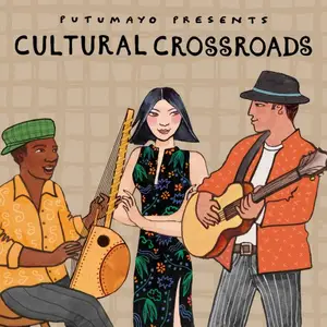 VA - Putumayo Presents: Cultural Crossroads (2024) [Official Digital Download]