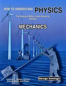 How to Understand physics - Mechanics: For Anyone Who is not Affraid of Emojis