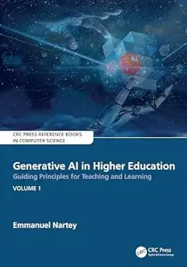 Generative AI in Higher Education:Guiding Principles for Teaching and Learning: Volume 1