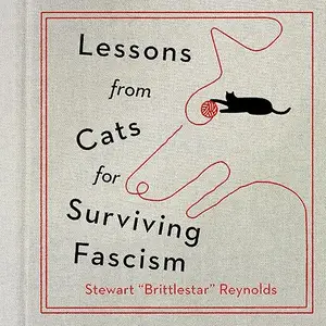 Lessons from Cats for Surviving Fascism [Audiobook]