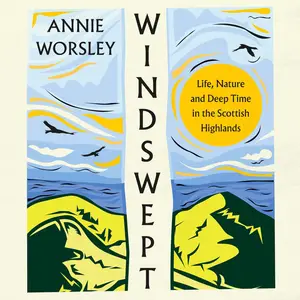 Windswept: Life, Nature and Deep Time in the Scottish Highlands
