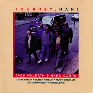 Jack Walrath & Hard Corps - Journey, Man! (1996) (Repost)