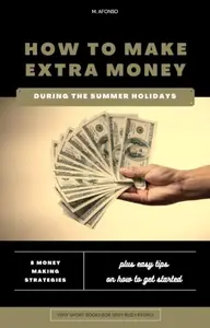 How to Make Extra Money During the Summer Holidays: 8 Surprisingly Easy Ways