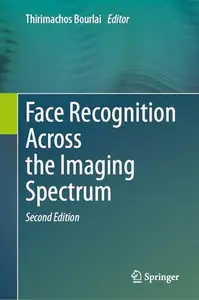 Face Recognition Across the Imaging Spectrum, Second Edition