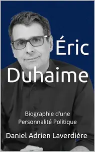 Daniel Adrien Laverdière, "Éric Duhaime"
