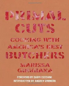 Primal Cuts: Cooking with America's Best Butchers