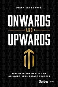 Onwards and Upwards: Discover the Reality of Building Real Estate Success