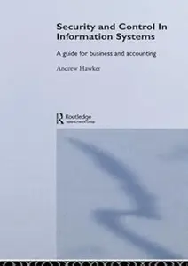 Security and Control in Information Systems: A Guide for Business and Accounting