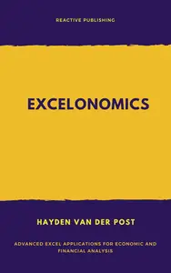 Excelonomics: Advanced Excel Applications for Economic and Financial Analysis: A Comprehensive Guide 2025