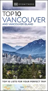 DK Eyewitness Top 10 Vancouver and Vancouver Island (Pocket Travel Guide), 2024 Edition