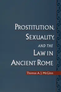 Prostitution, Sexuality, and the Law in Ancient Rome