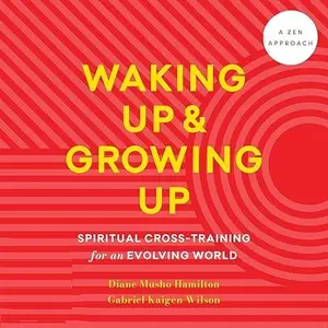 Waking Up and Growing Up: Spiritual Cross-Training for an Evolving World [Audiobook]