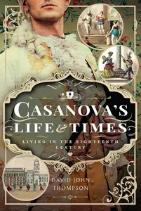 Casanova's Life and Times: Living in the Eighteenth Century