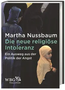 Die neue religiöse Intoleranz: Ein Ausweg aus der Politik der Angst