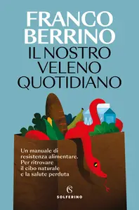 Il nostro veleno quotidiano - Franco Berrino