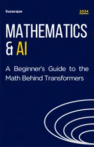 Mathematics & AI: A Beginner’s Guide to the Math behind Transformers