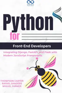Python for Front-End Developers: Integrating Django, FastAPI, and Flask with Modern JavaScript Frameworks